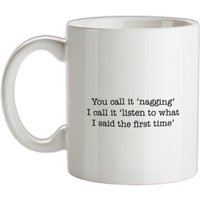 You Call It ‘Nagging’ mug.