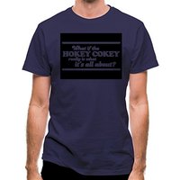 What If The Hokey Cokey Really Is What It’s All About? classic fit.