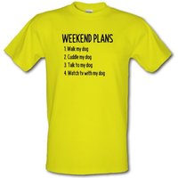 Weekend Plans With My Dog male t-shirt.