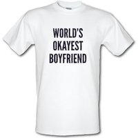 World’s Okayest Boyfriend male t-shirt.