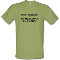 What’s That Smell? It’s Me Because I’m The Shit male t-shirt.