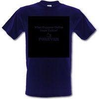 what happens online stays online forever male t-shirt.