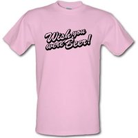 Wish You Were Beer male t-shirt.