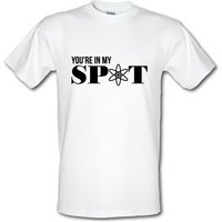 You’re in my spot male t-shirt.