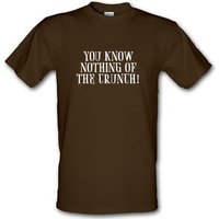 You Know Nothing Of The Crunch male t-shirt.