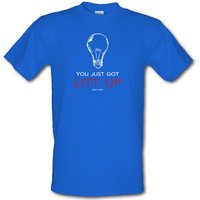 You Just Got Litt Up male t-shirt.