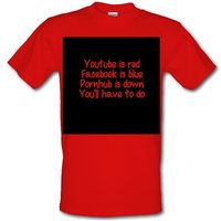 Youtube is red facebook is blue pornhub is down you’ll have to do male t-shirt.