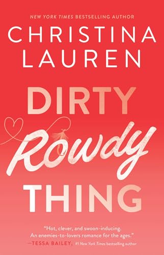 Dirty Rowdy Thing by Christina Lauren