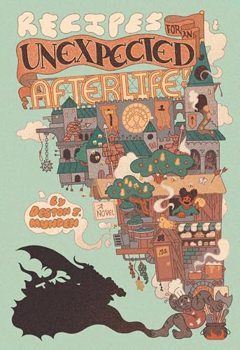 Recipes for an Unexpected Afterlife by Deston Munden