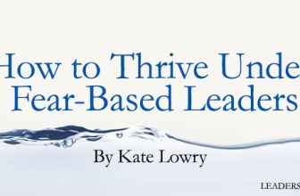 How to Thrive Under Fear-Based Leaders