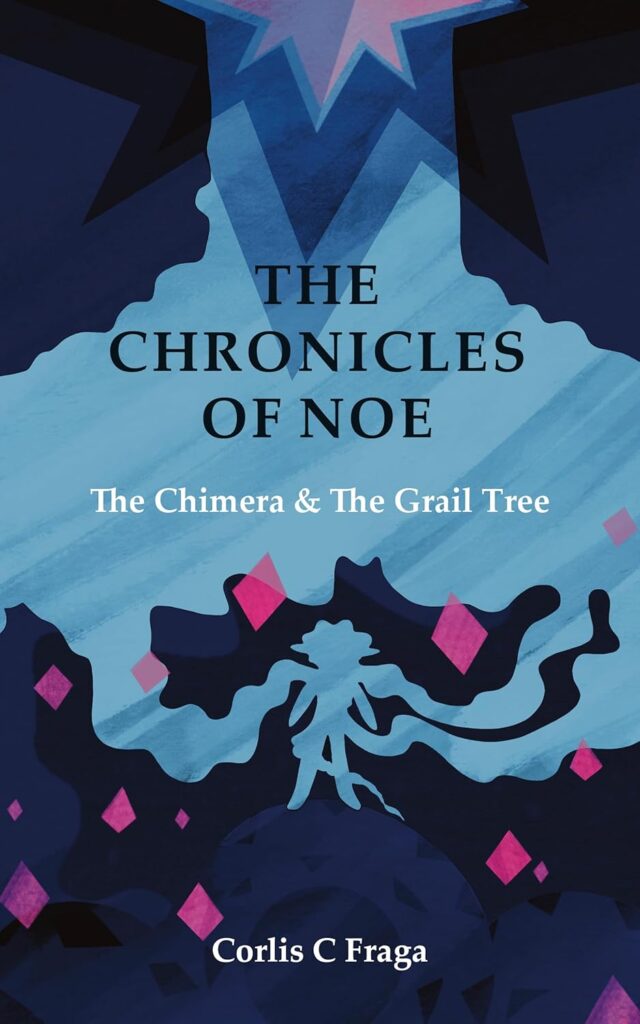 The Chronicles of Noe: The Chimera and the Grail Tree: Book Cover