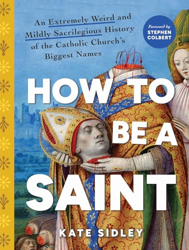 How to Be a Saint by Katie Sidley