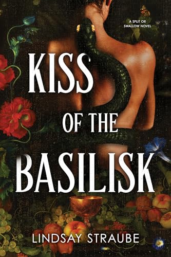 Kiss of the Basilisk by Lindsay Straube