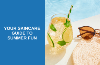 Your Skincare Guide for Summer Fun