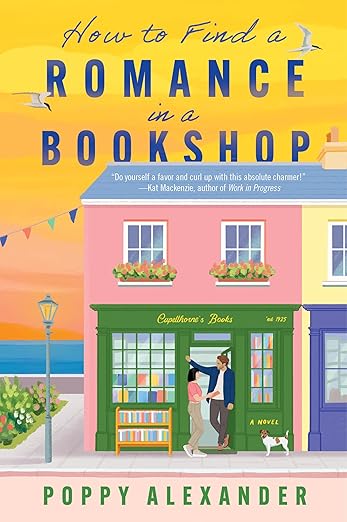 How to Find a Romance in a Bookshop: A Novel – A Slow Burn Romance about Books, Friendship, and Finding Love by the Sea