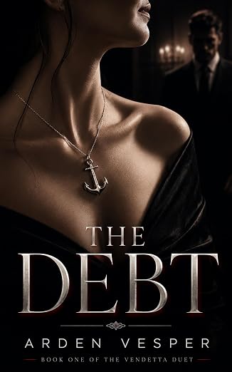 The Debt: A Dark Bratva Romance — Kidnapped Collateral, Forced Proximity, Morally Grey Hero (The Vendetta Duet Book 1)