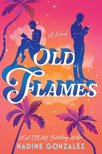 Old Flames: A Novel