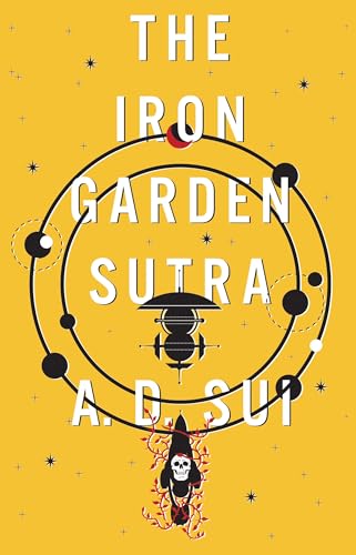 The Iron Garden Sutra by A.D. Sui