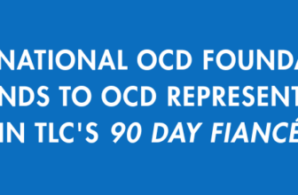 International OCD Foundation Responds to OCD Representation in TLC’s “90 Day Fiancé”