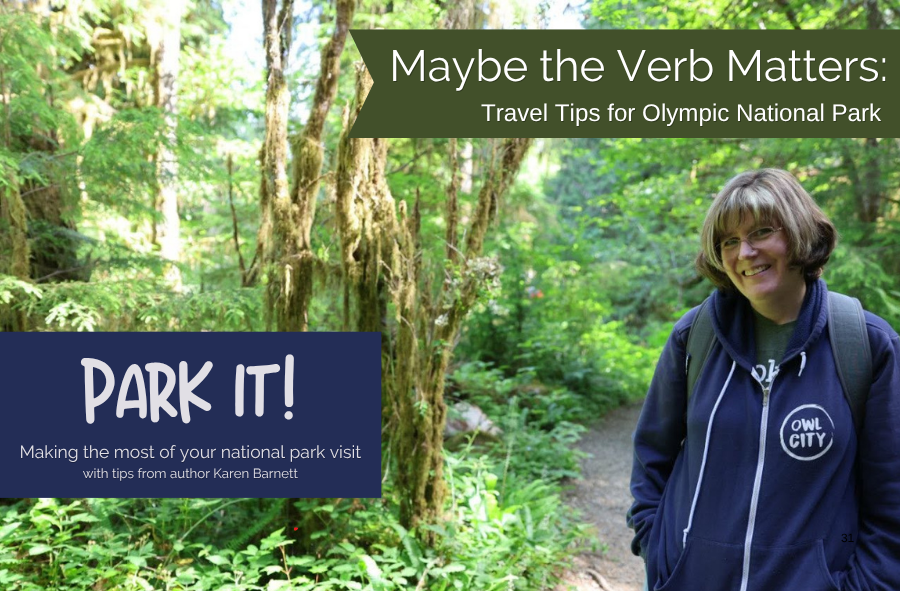 Author Karen Barnett standing on a rainforest trail in Olympic National Park beside the title "Maybe the Verb Matters: Travel Tips for Olympic National Park."