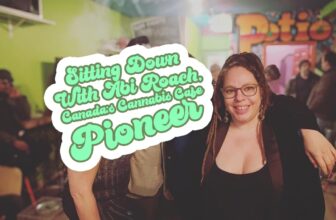 Sitting Down With Abi Roach, Canadian Cannabis Cafe Pioneer