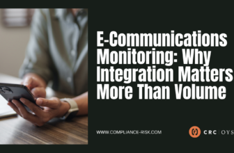 E-Communications Monitoring: Why Integration Matters More Than Volume