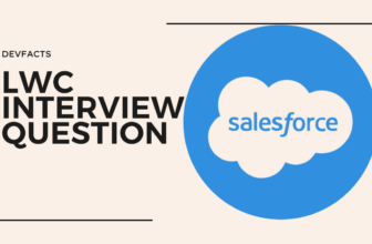 Salesforce Lightning Web Component (LWC) Interview Questions and Answers – DevFacts | Tech Blog | Developer Community
