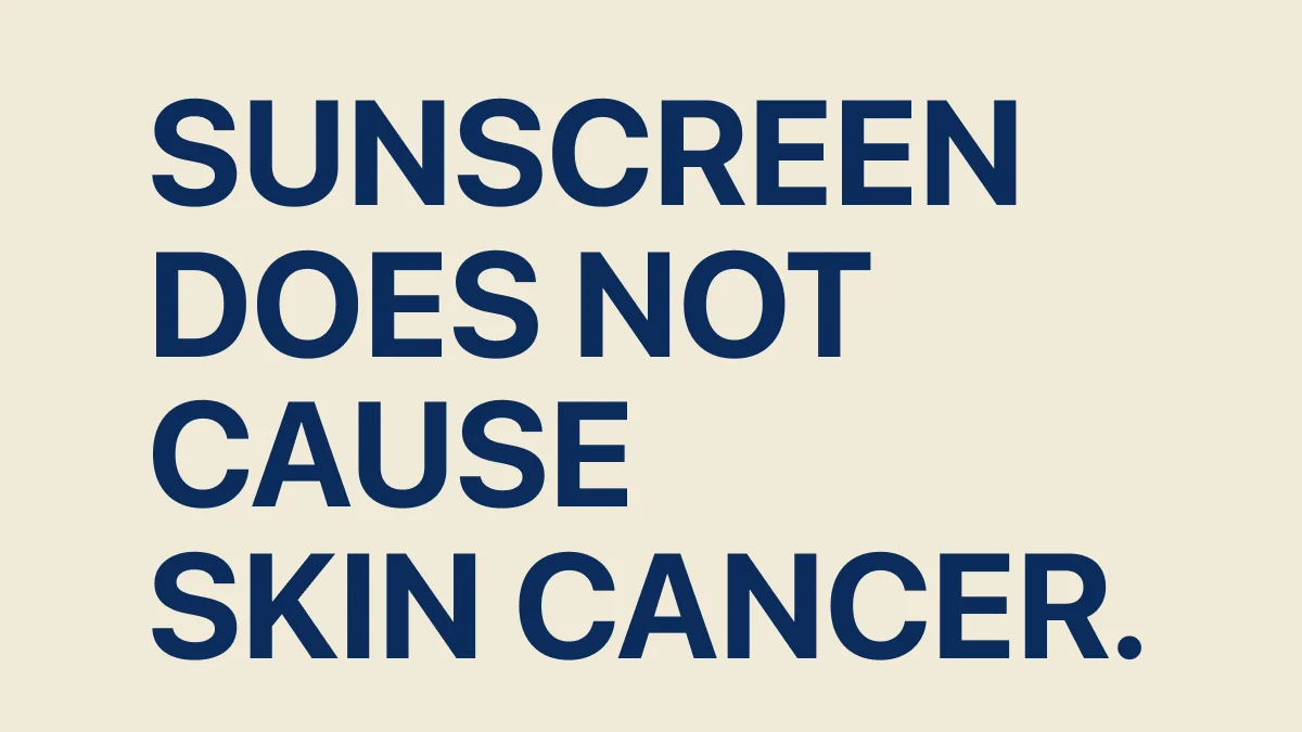 SUNSCREEN DOES NOT CAUSE SKIN CANCER