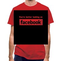 you’re better looking on Facebook classic fit.