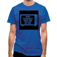 You Should See Me In HD classic fit.