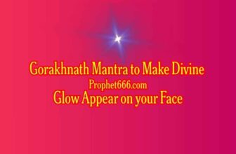 Gorakhnath Mantra to Make Divine Glow Appear on your Face