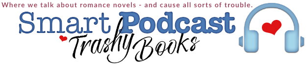Smart Podcast, Trashy Books: The Podcast Transcript