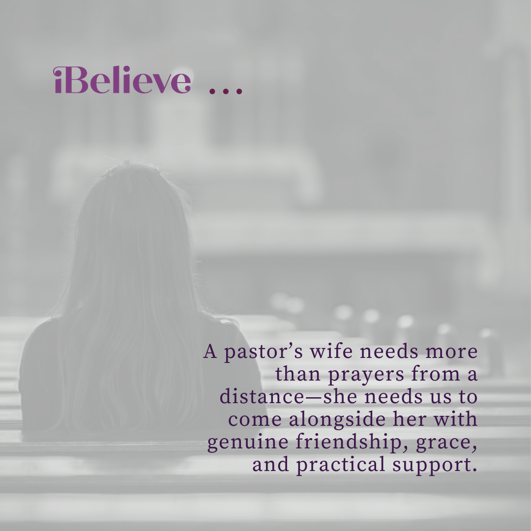 iBelieve quote graphic showing a woman sitting alone in a church with a message about supporting a pastor’s wife through friendship, grace, and practical care.