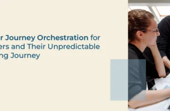 A Customer Journey Orchestration Guide For Unpredictable B2B Purchasing Journey