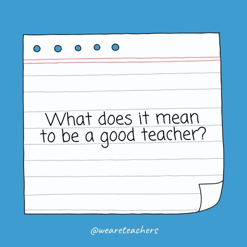 The Big List of Essay Topics for High School (100+ Ideas!) What does it mean to be a good teacher?