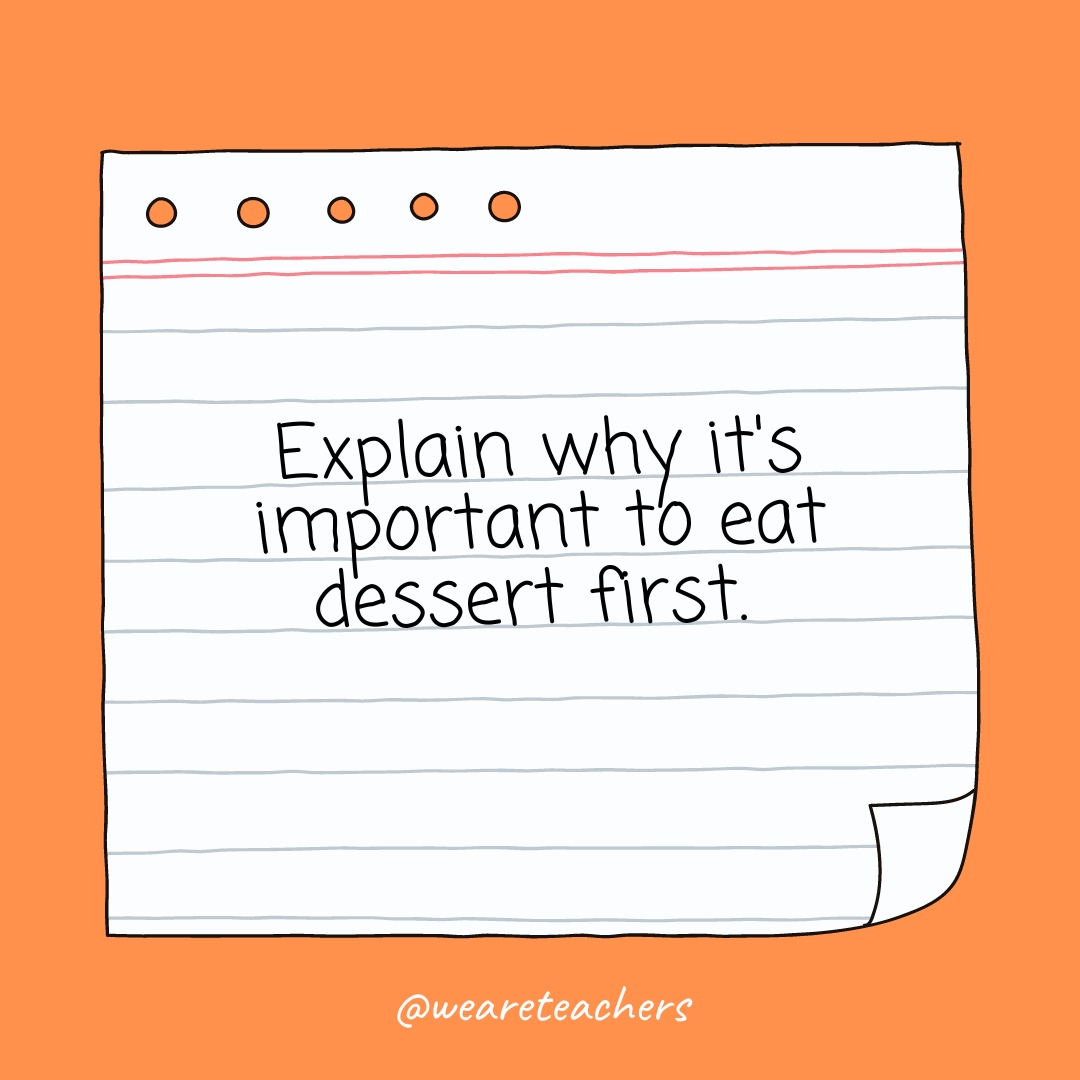 Essay topics 6_v2 Explain why it's important to eat dessert first.