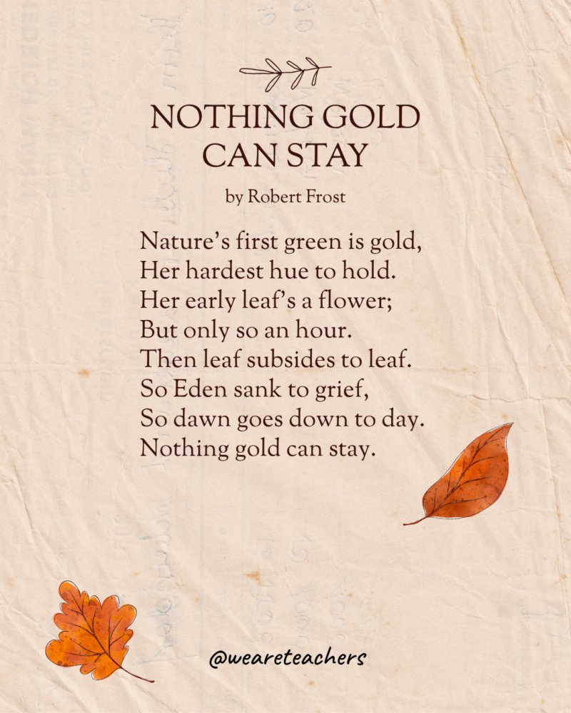 Nothing Gold Can Stay Nothing Gold Can Stay by Robert Frost