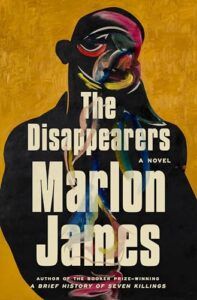 Cover Image of The Disappearers by Marlon James