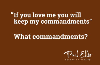 If You Love Me You Will Keep My Commandments – What Does John 14:15 Mean? – Escape to Reality