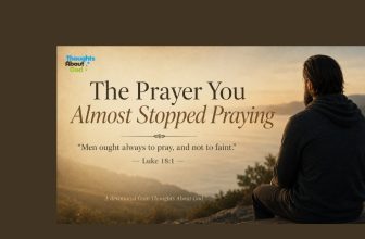 The Prayer You Almost Stopped Praying