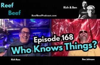 Who Knows Things? – Episode 168 – Reef Beef Podcast