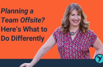 Planning a Team Offsite? Here’s What to Do Differently