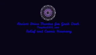 Ancient Shiva Mantra for Grah Dosh Relief Shiva Mantra for Cosmic Harmony