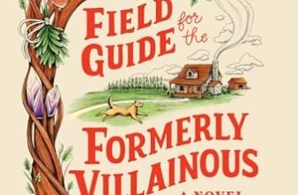 Field Guide for the Formerly Villainous