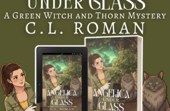 Cozy Wednesday featuring Angelica Under Glass (A Green Witch and Thorn Mystery) by C L Roman #Review #Giveaway #GreatEscapesBookTour @cherileigh9 – Escape With Dollycas Into A Good Book