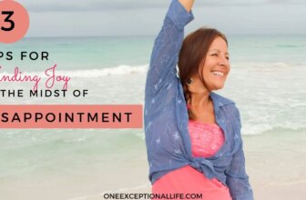 3 Tips For Finding Joy In The Midst Of Disappointment