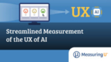 Streamlined Measurement of the UX of AI – MeasuringU