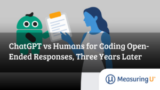 ChatGPT vs Humans for Coding Open-Ended Responses, Three Years Later – MeasuringU