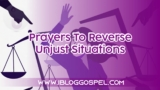 Prayer To Reverse Unjust Situations