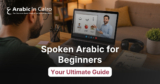 Spoken Arabic for Beginners: Your Ultimate Guide